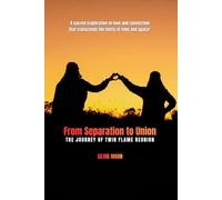 From Separation to Union: The Journey of Twin Flame Reunion