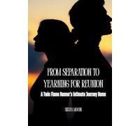 From Separation to Yearning for Reunion: A Twin Flame Runner's Intimate Journey Home