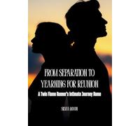 From Separation to Yearning for Reunion: A Twin Flame Runner's Intimate Journey Home