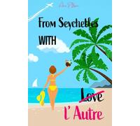 From Seychelles with l'Autre: Une romance enemy-to-lovers sexy et feel-good