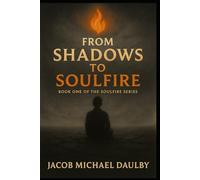 From Shadow to Soulfire: A Memoir of Awakening and Becoming