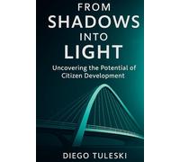 FROM SHADOWS INTO LIGHT: Uncovering the Potential of Citizen Development