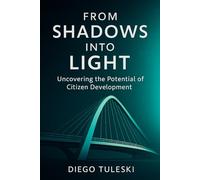 FROM SHADOWS INTO LIGHT: Uncovering the Potential of Citizen Development