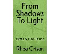 From Shadows To Light: Herbs & How To Use