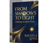 From Shadows to Light: Walking in God's Vision