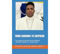 FROM SHADOWS TO SHEPHERD: THE JOURNEY OF BISHOP DOCTOR DWAYNE CAMPBELL A.K.A BABY GIANT