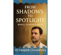 From Shadows to Spotlight: Rahul Gandhi’s India