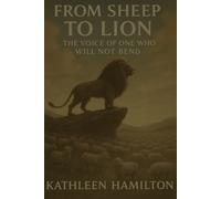 From Sheep to Lion: The Voice of One Who Will Not Bend