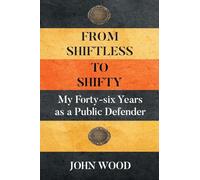 From Shiftless to Shifty: My Forty-six Years as a Public Defender
