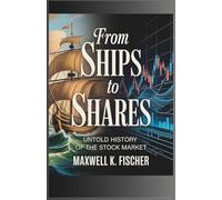 From Ships to Shares: Untold History of the Stock Market