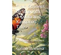 From Shyness To Strength: A Koala And Kangaroo Tale: In The Heart Of The Forest