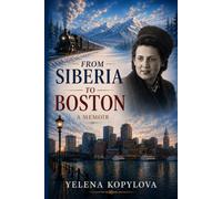 From Siberia to Boston: A Memoir