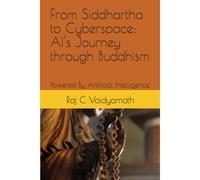 From Siddhartha To Cyberspace: Ai's Journey Through Buddhism: Powered By Artificial Intelligence (Religions And History)