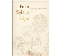From Sight to Light: The Passage from Ancient to Modern Optics