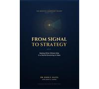 FROM SIGNAL TO STRATEGY: Seeing What Others Miss in a World Drowning in Data