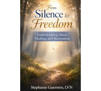 From Silence To Freedom: Understanding Abuse, Healing, and Restoration