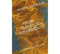 FROM SILENCE TO SOVEREIGNTY: Finding God’s Voice In You
