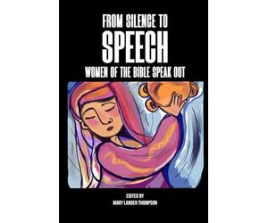 From Silence to Speech:: Women of the Bible Speak Out
