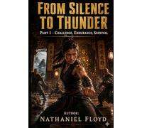 From Silence to Thunder: Part 1 - Challenge, Endurance, Survival