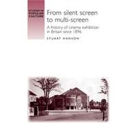 From Silent Screen to MultiScreen by Stuart Hanson Stuart Hanson (Auteur)