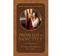 From Sin to Sanctity: The Prayers and Meditations of St. Anselm