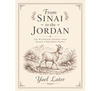 From Sinai to the Jordan: The Wilderness Journey That Shaped a Redeemed People
