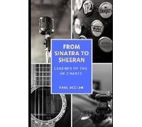 From Sinatra To Sheeran: Legends Of The Uk Charts: Celebrating The Greatest Stars In Uk Music Chart History