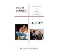 FROM SINNER TO SON: THE BC LIFE OF DAVID VAN FLEET