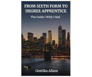 From Sixth Form to Degree Apprentice - The Guide I wish I Had