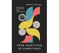 From Skepticism to Competence: How American Psychiatrists Learn Psychotherapy