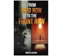From Skid Row To The Front Row: An Unlikely Journey From The Streets To The Sanctuary