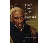 From Slave Ship to Harvard by James H. Johnston James H Johnston (Auteur)