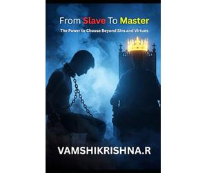 From Slave to Master: The Power to Choose Beyond Sins and Virtues