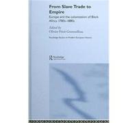 From Slave Trade To Empire, Routledge Studies in Modern European History Olivier Petre-Grenouilleau (Auteur)