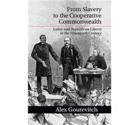 From Slavery to the Cooperative Commonwealth - Gourevitch Alex Brown University Rhode Island - Cambridge University Press - Livre en Anglais - Paperback Gourevitch Alex Brown University Rhode IslandGo
