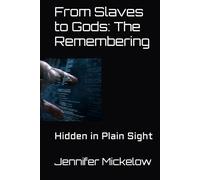 From Slaves to Gods: The Remembering: Hidden in Plain Sight