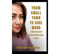 From Small Town to Soul Work: A Filipino Immigrant’s Journey to Purpose-Driven Success