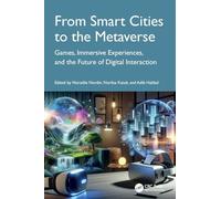 From Smart Cities to the Metaverse: Games, Immersive Experiences, and the Future of Digital Interaction