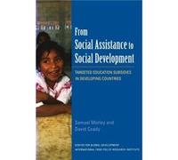From Social Assistance to Social Development Targeted Education Subsidies in Developing Countries by David Coady David Coady, Samuel Morley (Auteur)