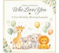 From Someone Who Loves You: A First Birthday Blessing Keepsake with Guided Prompts for Sweet Memories, Heartfelt Messages, Faith-Based Blessings, and Prayers