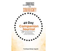 From Soul Sabotage to Soul Sovereignty: 40-Day Journal
