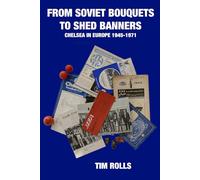 From Soviet Bouquets to Shed Banners: Chelsea in Europe 1945-1971
