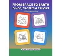 From space to earth, dinos, castles and trucks: A coloring adventure