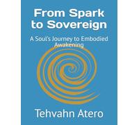 From Spark to Sovereign: A Soul’s Journey to Embodied Awakening