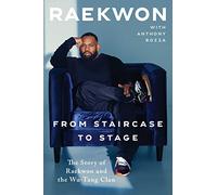 From Staircase to Stage: The Story of Raekwon and the Wu-Tang Clan