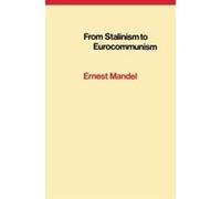 From Stalinism to Eurocommunism Ernest Mandel (Auteur)