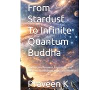 From Stardust To Infinite Quantum Buddha: Tracing Consciousness, Cosmology, and Quantum Buddhahood across the Universe