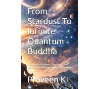 From Stardust To Infinite Quantum Buddha: Tracing Consciousness, Cosmology, and Quantum Buddhahood across the Universe