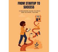 From Startup to Success: A Beginners Guide to Drug and Alcohol Testing