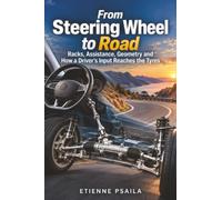 From Steering Wheel to Road: Racks, Assistance, Geometry and How a Driver’s Input Reaches the Tyres
